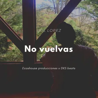 No Vuelvas by Siul Lopez