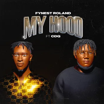 My Hood (feat. CDQ) by Fynest Roland