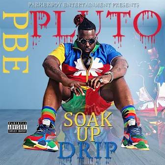 soak up the drip by PBE PLUTO