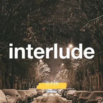 interlude by 毛小国