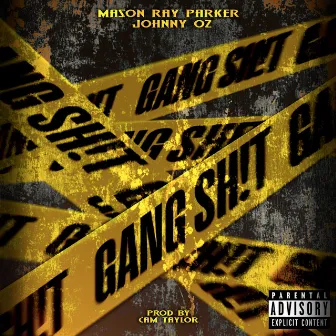 Gang Sh!t by Mason Ray Parker