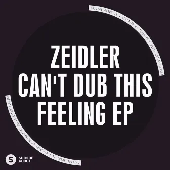 Can't Dub This Feeling EP by Zeidler