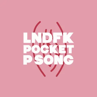 Pocket P Song by LNDFK