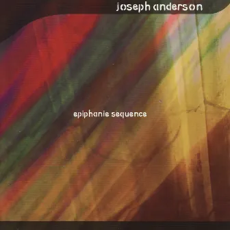 Epiphanie Sequence by Joseph Anderson