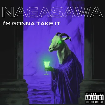 I'M GONNA TAKE IT by NAGASAWA