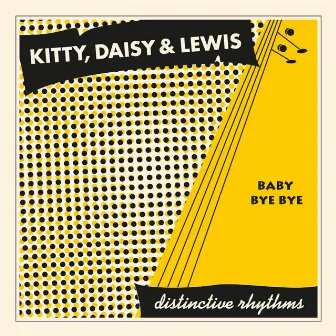 Baby Bye Bye by Kitty, Daisy & Lewis