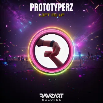 Lift My Up (Original Mix) by Prototyperz