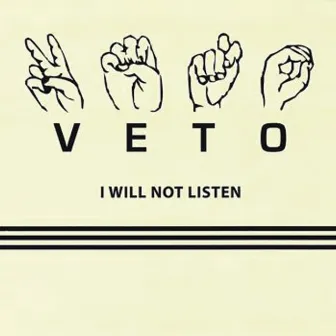 I Will Not Listen by VETO