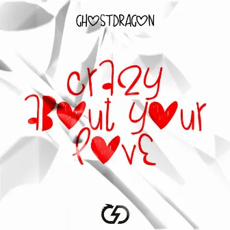 Crazy About Your Love by DJ GhostDragon