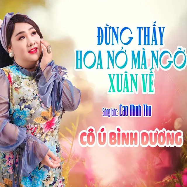 Đừng Thấy Hoa Nở Mà Ngỡ Xuân Về