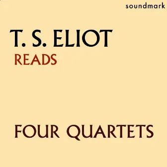 T.S. Eliot Reads Four Quartets by T. S. Eliot