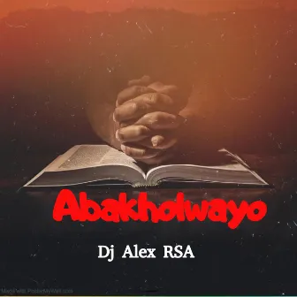 Abakholwayo by Dj Alex RSA