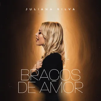 Braços de Amor by Julliana Silva