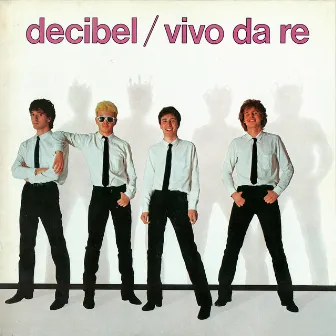 Vivo Da Re by Decibel