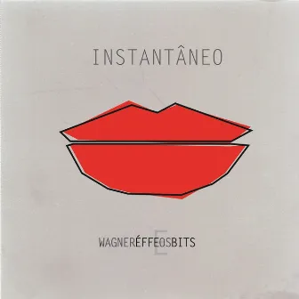 Instantâneo by Wagner Éffe