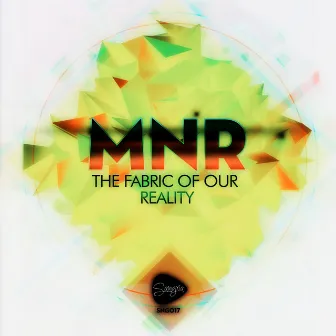 The Fabric of Our Reality by MnR