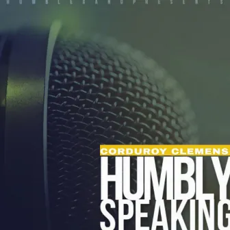 Humbly Speaking by Corduroy Clemens