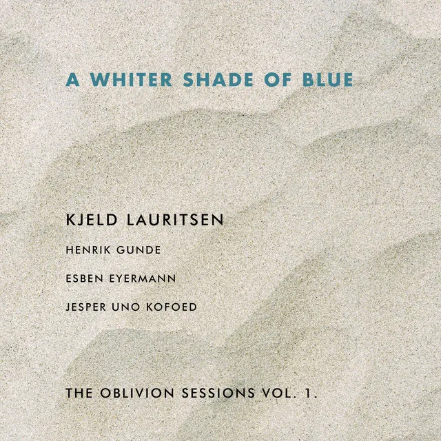 A Whiter Shade of Blue - The Oblivion Sessions Vol. I