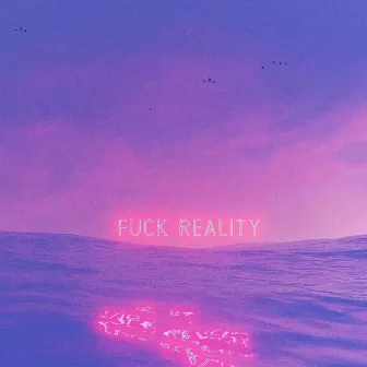 Fuck Reality by Charzrd