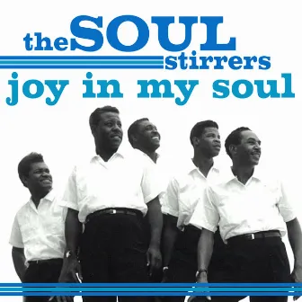 Joy In My Soul by The Soul Stirrers