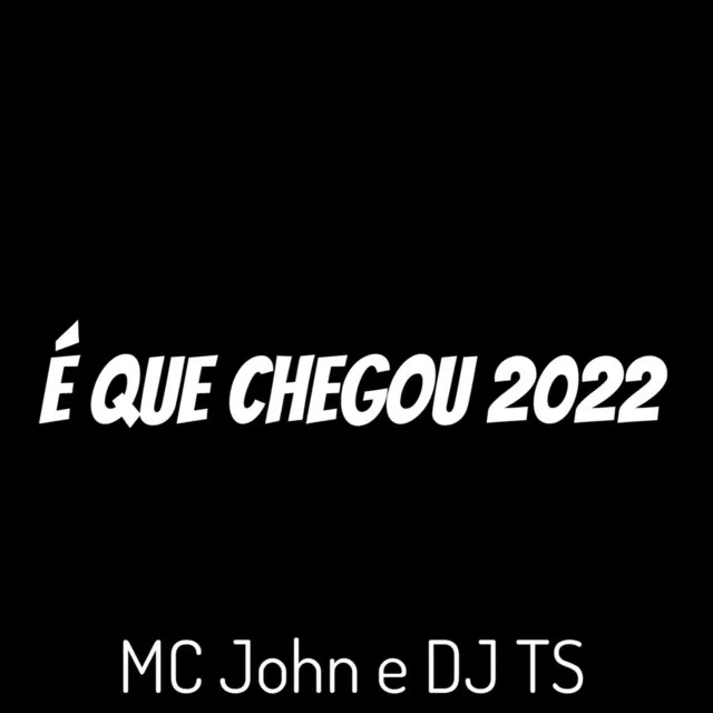 É Que Chegou 2022