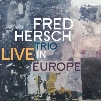 Live in Europe by Fred Hersch Trio