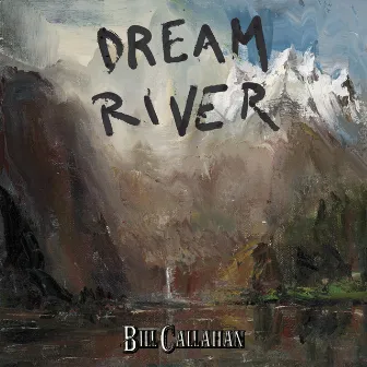 Dream River by Bill Callahan