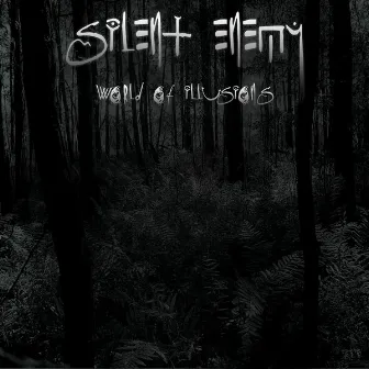 World Of Illusions by Silent Enemy