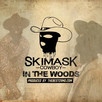 IN THE WOODS by SKI MASK COWBOY