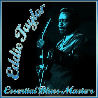 Essential Blues Masters by Eddie Taylor