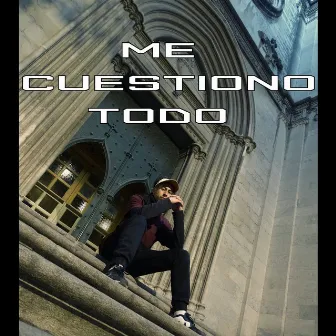 Me Cuestiono Todo by Jhony Dieztro