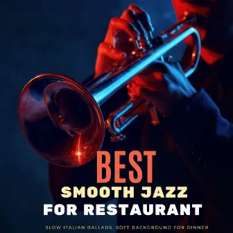 Best Smooth Jazz for Restaurants: Slow Italian Ballads, Soft Background for Dinner by James Royale