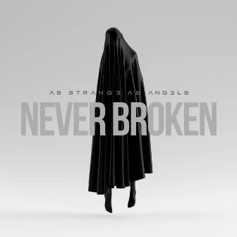 Never Broken by As Strange As Angels