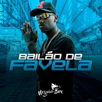 Bailão de Favela by Mc Neguin da BRC