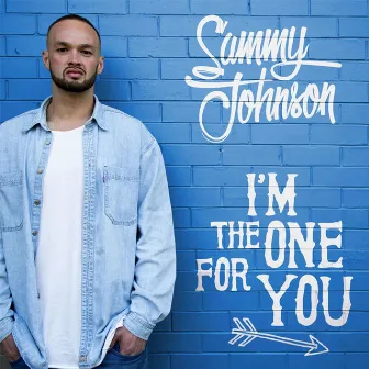 I'm the One for You by Sammy Johnson