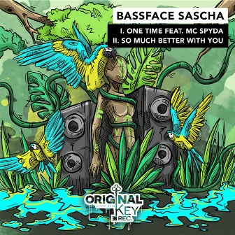 One Time / So Much Better With You by Bassface Sascha