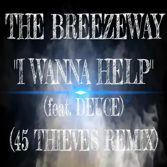 I Wanna Help (45 Thieves Remix) by The BreezeWay