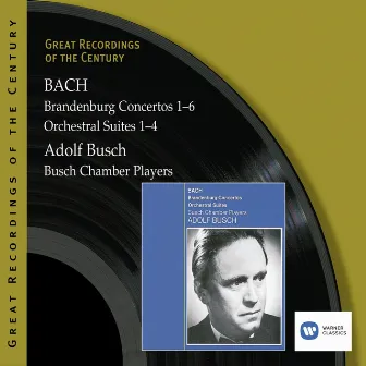 Bach, JS: Brandenburg Concertos & Orchestral Suites by Adolf Busch