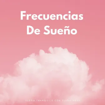 Frecuencias De Sueño: Sueño Tranquilo Con Ruido Rosa by Ruido rosa para dormir