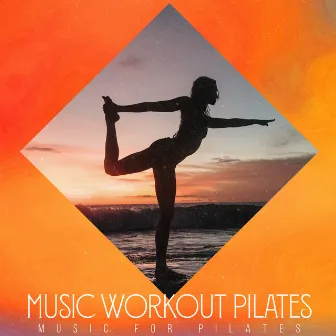 Music Workout Pilates by Music for Pilates