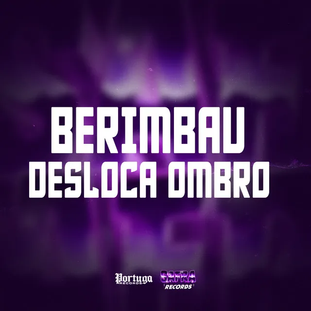 BERIMBAU DESLOCA OMBRO