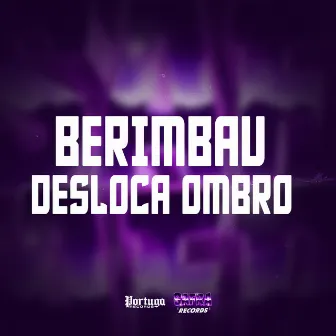 BERIMBAU DESLOCA OMBRO by DJ IAGO ORIGINAL