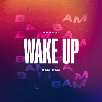 Wake Up (Bam Bam) by Nuschi