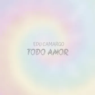 Todo Amor by Edu Camargo