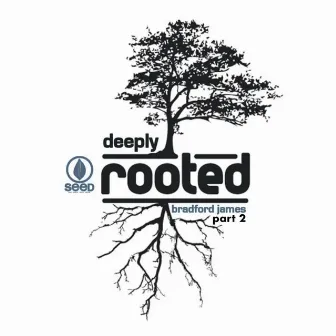 Deeply Rooted 2 by Bradford James