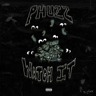 Watch It by Phuzz