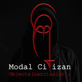 Objects(Narcissist); by Modal Citizan