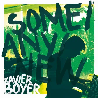 Some / Any / New by Xavier Boyer