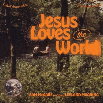 Jesus Loves the World by Sam McCabe