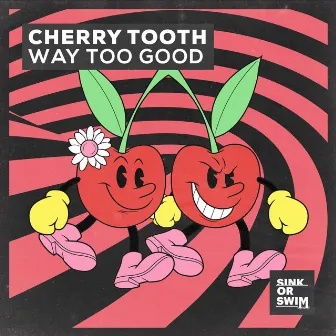 Way Too Good (Extended Mix) by Cherry Tooth